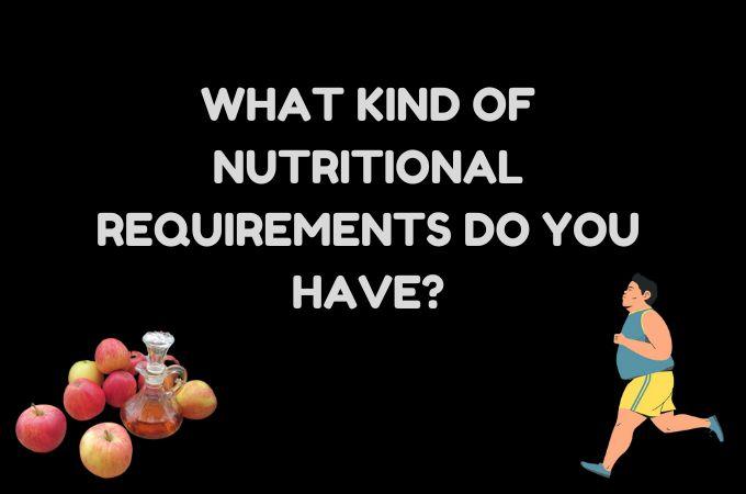 what-kind-of-nutritional-requirements