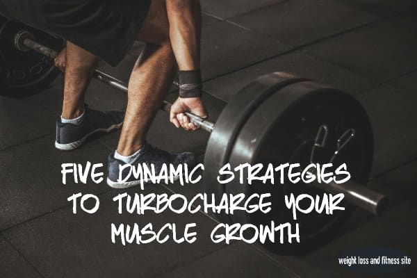 five-dynamic-strategies-turbcharge-muscle-growth