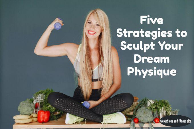 five-strategies-to-sculpt-dream-physique